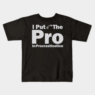 I Put The Pro In Procrastination Kids T-Shirt